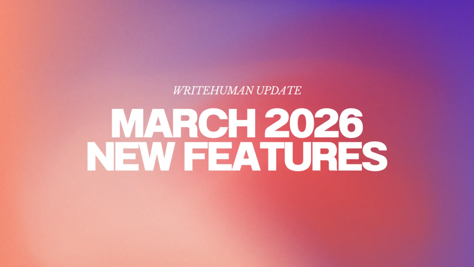 New Features: March 2026 Update